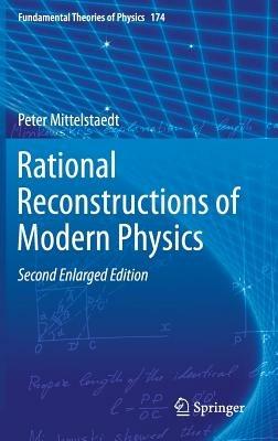 Rational Reconstructions of Modern Physics - Peter Mittelstaedt - cover