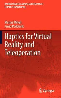 Haptics for Virtual Reality and Teleoperation - Matjaz Mihelj,Janez Podobnik - cover