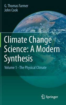 Climate Change Science: A Modern Synthesis: Volume 1 - The Physical Climate - G. Thomas Farmer,John Cook - cover