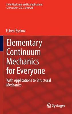Elementary Continuum Mechanics for Everyone: With Applications to Structural Mechanics - Esben Byskov - cover