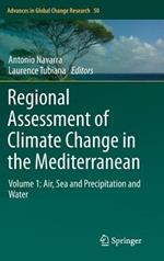 Regional Assessment of Climate Change in the Mediterranean: Volume 1: Air, Sea and Precipitation and Water