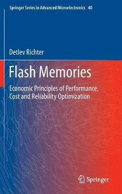 Flash Memories: Economic Principles of Performance, Cost and Reliability Optimization - Detlev Richter - cover