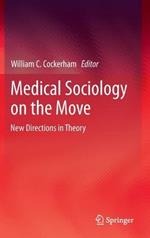 Medical Sociology on the Move: New Directions in Theory