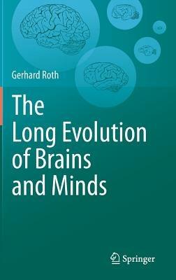 The Long Evolution of Brains and Minds - Gerhard Roth - cover