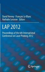 LAP 2012: Proceedings of the 6th International Conference on Laser Probing 2012