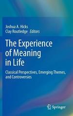 The Experience of Meaning in Life: Classical Perspectives, Emerging Themes, and Controversies