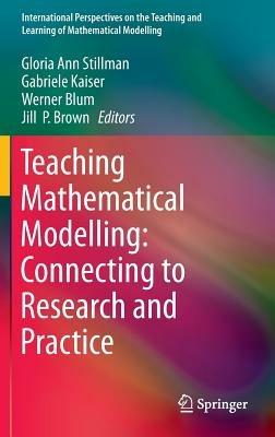 Teaching Mathematical Modelling: Connecting to Research and Practice - cover