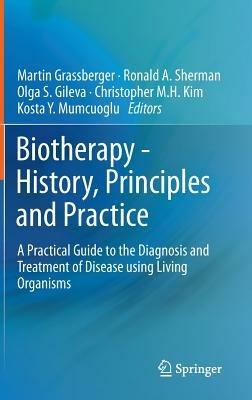 Biotherapy - History, Principles and Practice: A Practical Guide to the Diagnosis and Treatment of Disease using Living Organisms - cover