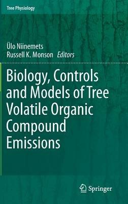 Biology, Controls and Models of Tree Volatile Organic Compound Emissions - cover