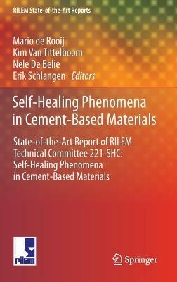 Self-Healing Phenomena in Cement-Based Materials: State-of-the-Art Report of RILEM Technical Committee 221-SHC: Self-Healing Phenomena in Cement-Based Materials - cover