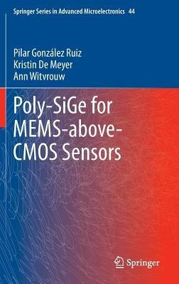 Poly-SiGe for MEMS-above-CMOS Sensors - Pilar Gonzalez Ruiz,Kristin De Meyer,Ann Witvrouw - cover