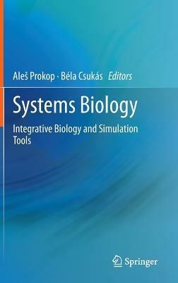 Systems Biology: Integrative Biology and Simulation Tools - cover