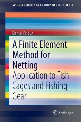 A Finite Element Method for Netting: Application to fish cages and fishing gear - Daniel Priour - cover