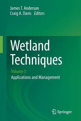 Wetland Techniques: Volume 3: Applications and Management - cover