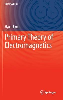 Primary Theory of Electromagnetics - Hyo J. Eom - cover