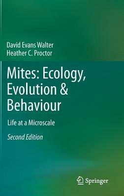 Mites: Ecology, Evolution & Behaviour: Life at a Microscale - David Evans Walter,Heather C. Proctor - cover