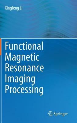 Functional Magnetic Resonance Imaging Processing - Xingfeng Li - cover
