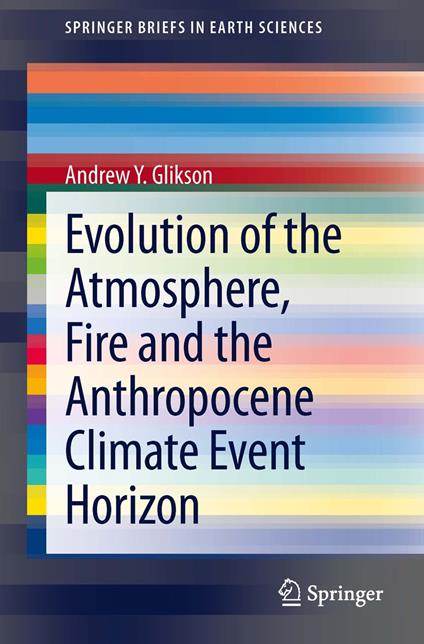 Evolution of the Atmosphere, Fire and the Anthropocene Climate Event Horizon