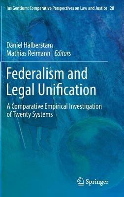 Federalism and Legal Unification: A Comparative Empirical Investigation of Twenty Systems - cover