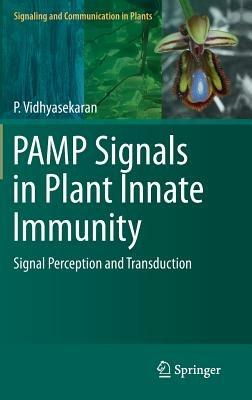 PAMP Signals in Plant Innate Immunity: Signal Perception and Transduction - P. Vidhyasekaran - cover