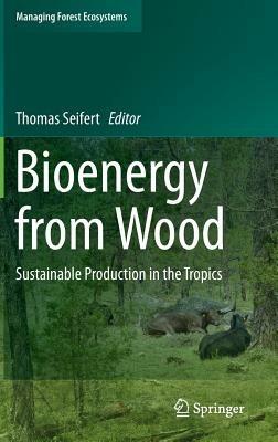 Bioenergy from Wood: Sustainable Production in the Tropics - cover