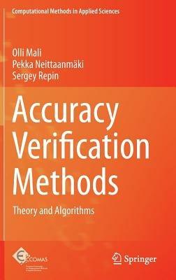 Accuracy Verification Methods: Theory and Algorithms - Olli Mali,Pekka Neittaanmäki,Sergey Repin - cover