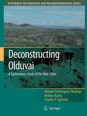 Deconstructing Olduvai: A Taphonomic Study of the Bed I Sites - Manuel Domínguez-Rodrigo,Rebeca Barba,Charles P. Egeland - cover