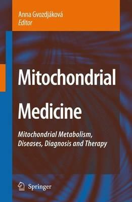 Mitochondrial Medicine: Mitochondrial Metabolism, Diseases, Diagnosis and Therapy - cover