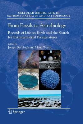 From Fossils to Astrobiology: Records of Life on Earth and the Search for Extraterrestrial Biosignatures - cover