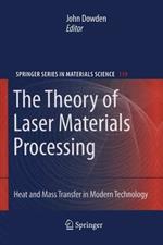 The Theory of Laser Materials Processing: Heat and Mass Transfer in Modern Technology