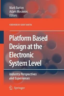 Platform Based Design at the Electronic System Level: Industry Perspectives and Experiences - cover