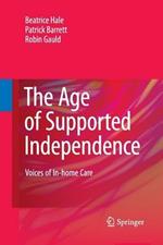 The Age of Supported Independence: Voices of In-home Care
