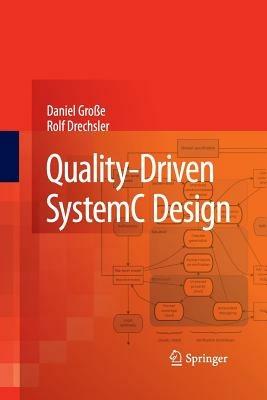 Quality-Driven SystemC Design - Daniel Große,Rolf Drechsler - cover