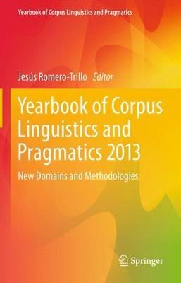 Yearbook of Corpus Linguistics and Pragmatics 2013: New Domains and Methodologies - cover