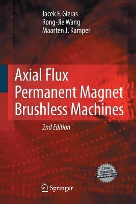 Axial Flux Permanent Magnet Brushless Machines - Jacek F. Gieras,Rong-Jie Wang,Maarten J. Kamper - cover