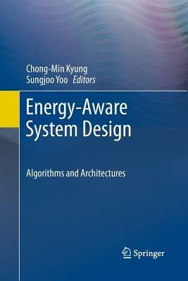 Energy-Aware System Design: Algorithms and Architectures - cover