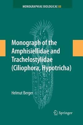 Monograph of the Amphisiellidae and Trachelostylidae (Ciliophora, Hypotricha) - Helmut Berger - cover