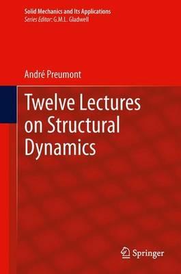 Twelve Lectures on Structural Dynamics - Andre Preumont - cover