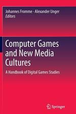Computer Games and New Media Cultures: A Handbook of Digital Games Studies
