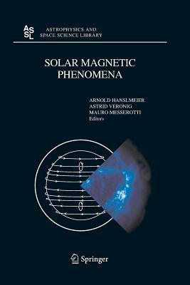 Solar Magnetic Phenomena: Proceedings of the 3rd Summerschool and Workshop held at the Solar Observatory Kanzelhöhe, Kärnten, Austria, August 25 - September 5, 2003 - cover