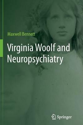 Virginia Woolf and Neuropsychiatry - Maxwell Bennett - cover