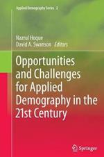 Opportunities and Challenges for Applied Demography in the 21st Century