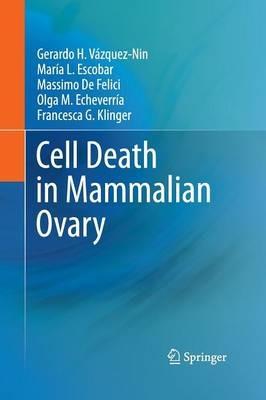 Cell Death in Mammalian Ovary - Gerardo H. Vázquez-Nin,María Luisa Escobar,M. De Felici - cover