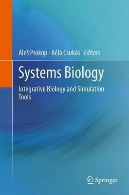 Systems Biology: Integrative Biology and Simulation Tools - cover