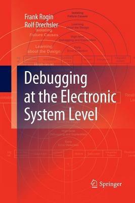 Debugging at the Electronic System Level - Frank Rogin,Rolf Drechsler - cover
