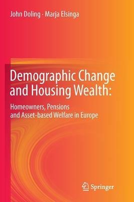 Demographic Change and Housing Wealth:: Home-owners, Pensions and Asset-based Welfare in Europe - John Doling,Marja Elsinga - cover