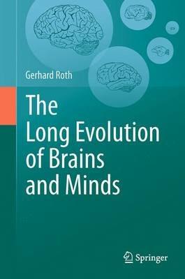 The Long Evolution of Brains and Minds - Gerhard Roth - cover