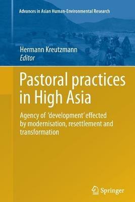 Pastoral practices in High Asia: Agency of 'development' effected by modernisation, resettlement and transformation - cover