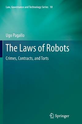 The Laws of Robots: Crimes, Contracts, and Torts - Ugo Pagallo - cover