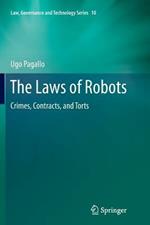 The Laws of Robots: Crimes, Contracts, and Torts